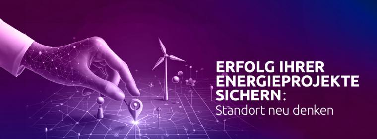 Energie & Management > Advertorial  - Erfolg von Energieprojekten sichern: Standort neu denken
